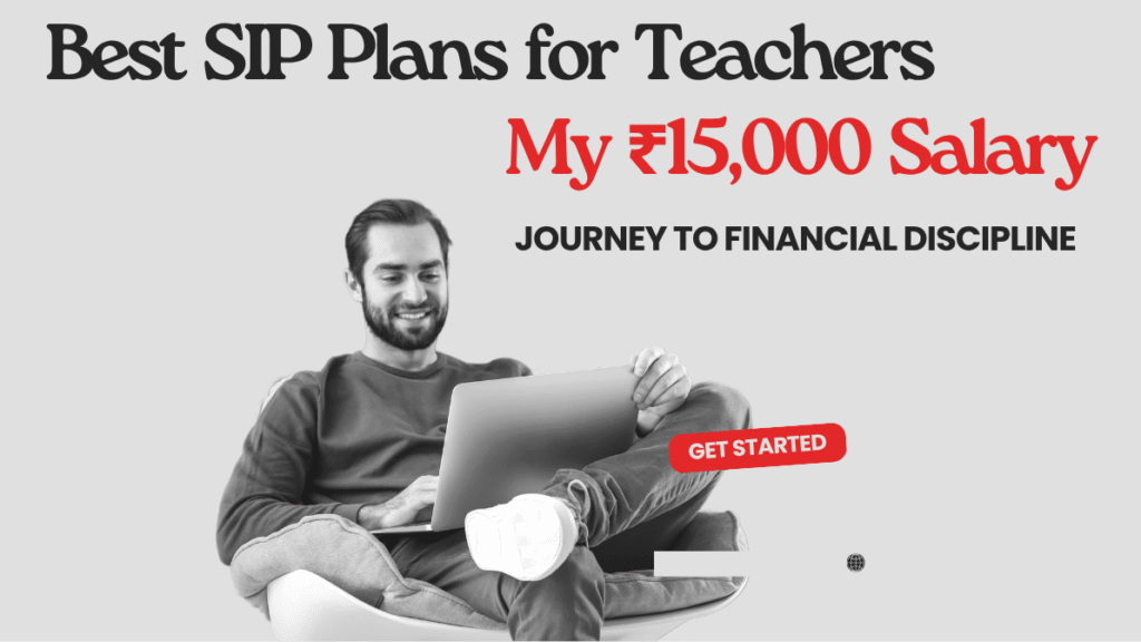 Best SIP plans for teachers starting with a ₹15,000 salary, showing a disciplined investment journey towards financial growth.