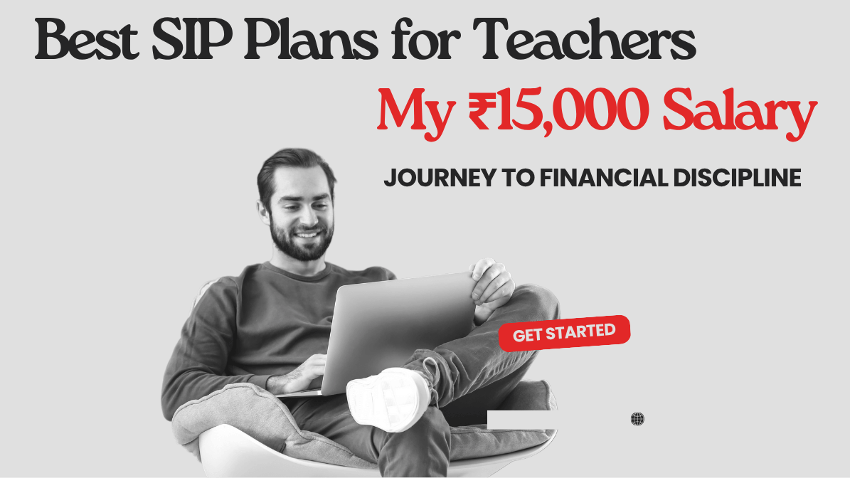 Best SIP plans for teachers starting with a ₹15,000 salary, showing a disciplined investment journey towards financial growth.