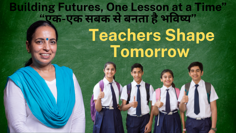 Teacher in front of classroom chalkboard with smiling students giving thumbs up, with overlay text “Building Futures, One Lesson at a Time | एक‑एक सबक से बनता है भविष्य” and “Teachers Shape Tomorrow”.