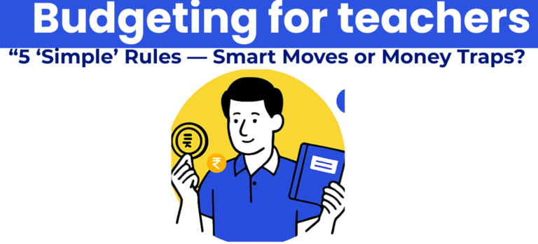 Budgeting for teachers — 5 simple rules to manage money smartly and avoid common traps | Chalk2Wealth