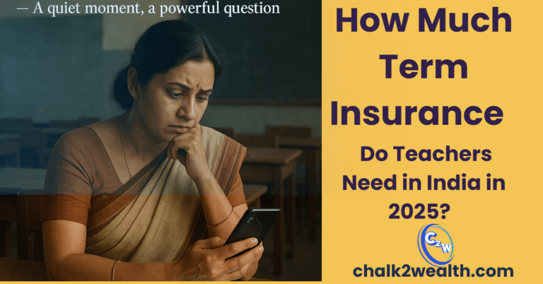 How Much Term Insurance Do Teachers Need in India in 2025 — feature image of a concerned Indian female school teacher in cotton saree checking financial details on her smartphone in a modest staffroom, created by Chalk2Wealth.